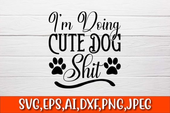 I'm Doing Cute Dog Shit