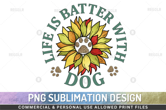 Life is Batter with Dog Sublimation Desi